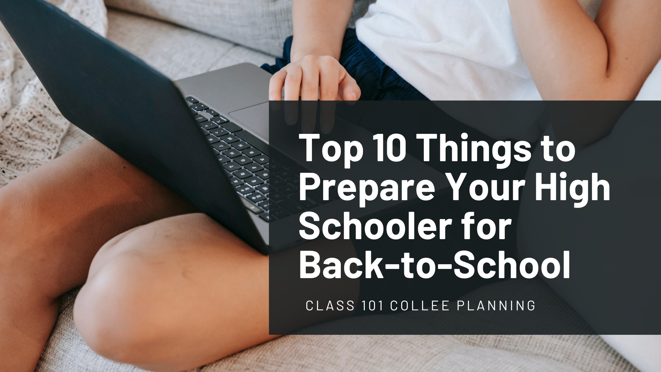 Top 10 Things to Prepare Your High Schooler for Back-to-School