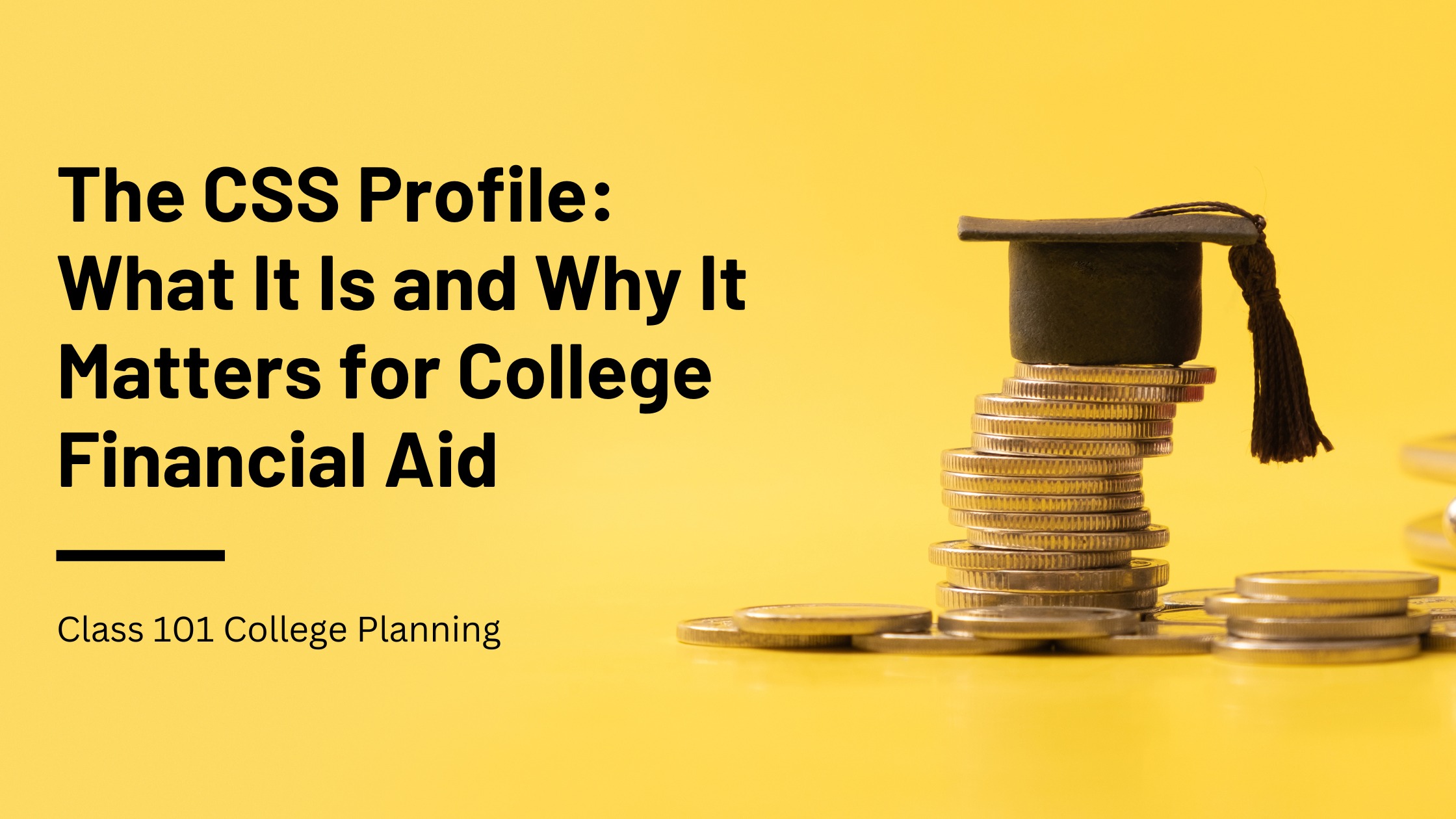 What is the CSS Profile and Why Is It Important for College Financial Aid?